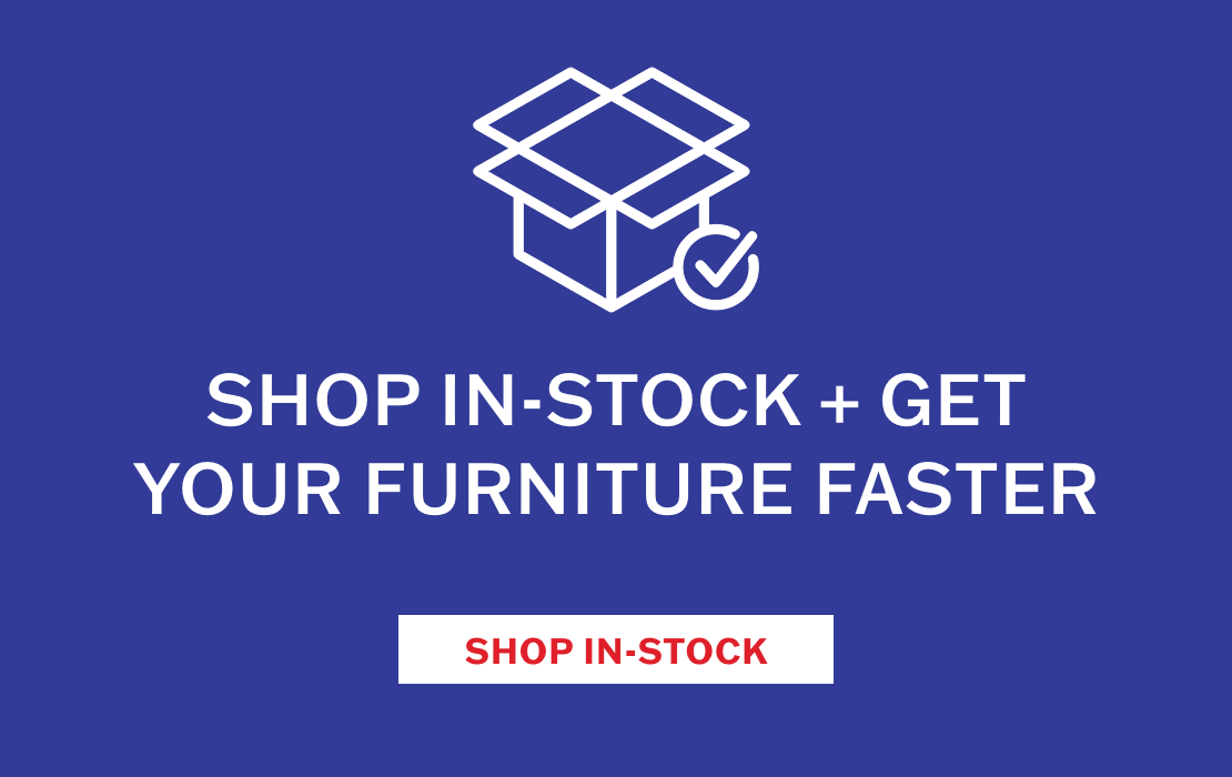 Shop In-Stock + Get Your Furniture Faster | Shop Instock